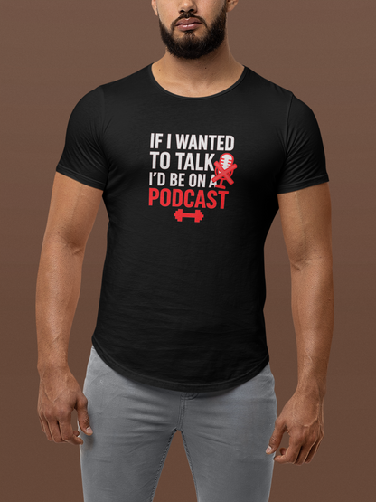 Funny Podcast T-Shirt | Men's Curved Hem Tee & Podcaster Gift