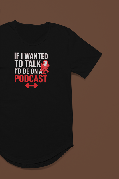 Funny Podcast T-Shirt | Men's Curved Hem Tee & Podcaster Gift