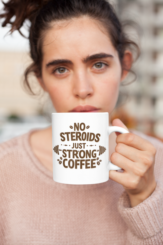 "No Steroids, Just Strong Coffee" Mug | Funny Gym Lover Gift, Bodybuilding Humor Mug, Fitness Motivation Cup