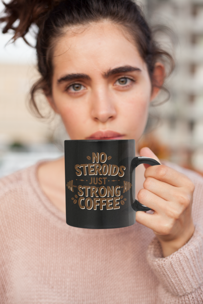 "No Steroids, Just Strong Coffee" Black Mug | Funny Gym Lover Gift, Motivational Bodybuilding Mug