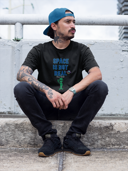 Funny Alien T-Shirt | "Space Is Not Real" Graphic Tee