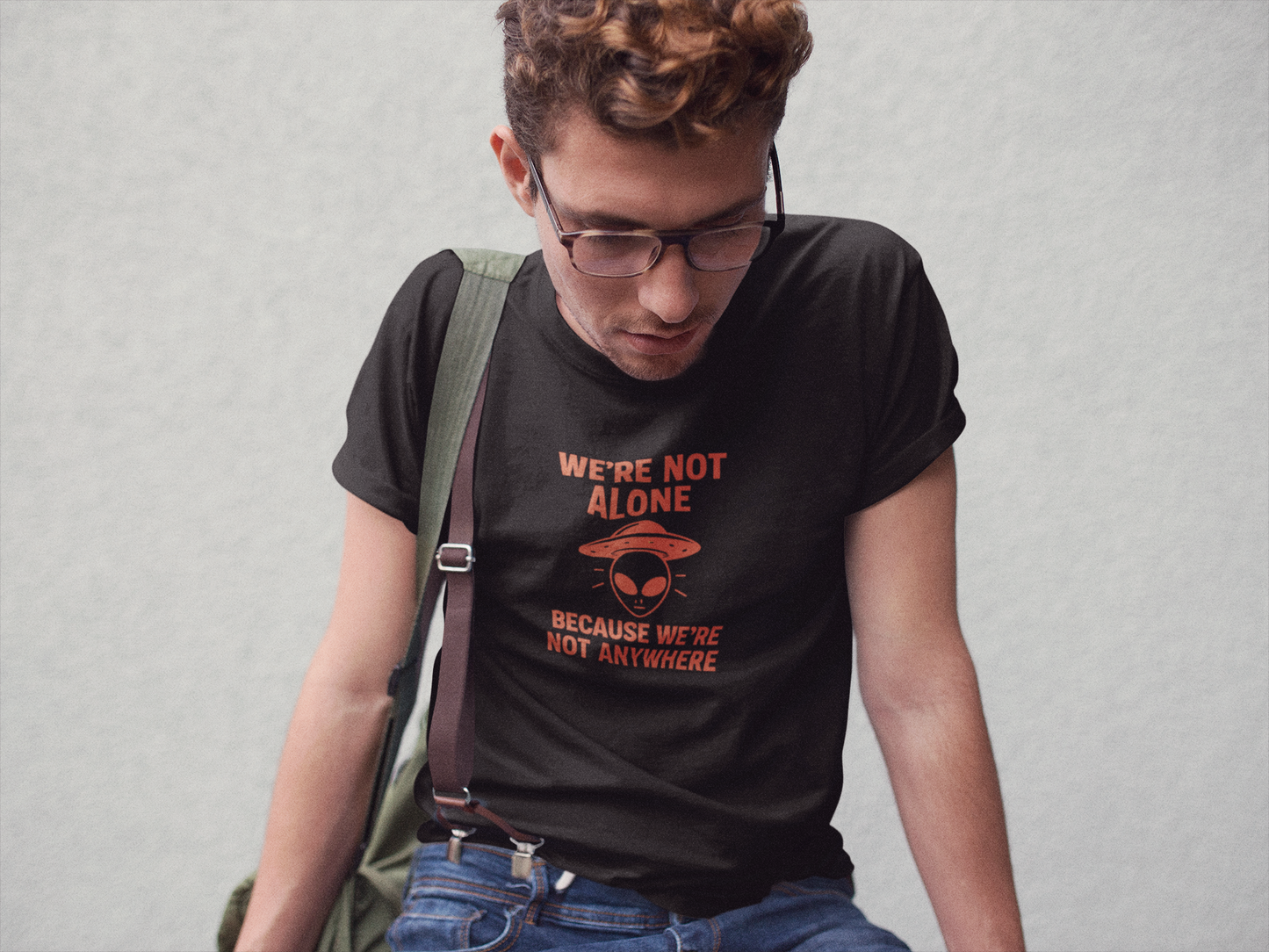 We're Not Alone T-Shirt | Funny Alien UFO Tee, Unisex Sci-Fi Lover Gift