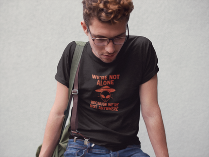 We're Not Alone T-Shirt | Funny Alien UFO Tee, Unisex Sci-Fi Lover Gift
