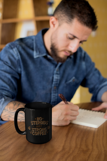 "No Steroids, Just Strong Coffee" Black Mug | Funny Gym Lover Gift, Motivational Bodybuilding Mug