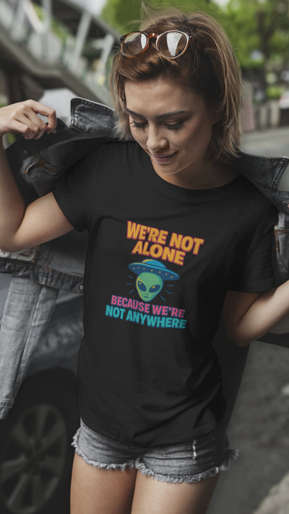 Funny Alien Graphic T-Shirt | "We're Not Alone" Unisex Sci-Fi Tee