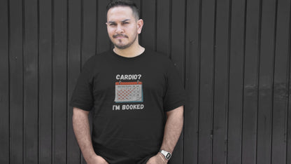 Cardio? I'm Booked" Funny Fitness T-Shirt | Unisex Gym Humor Tee