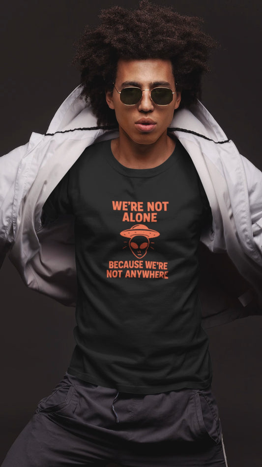 We're Not Alone T-Shirt | Funny Alien UFO Tee, Unisex Sci-Fi Lover Gift