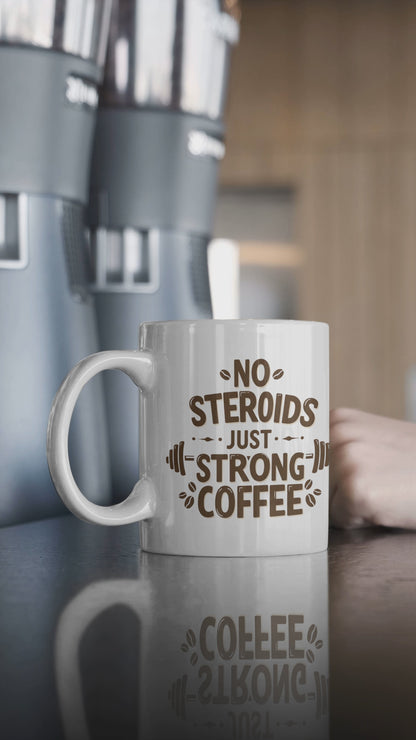 "No Steroids, Just Strong Coffee" Mug | Funny Gym Lover Gift, Bodybuilding Humor Mug, Fitness Motivation Cup