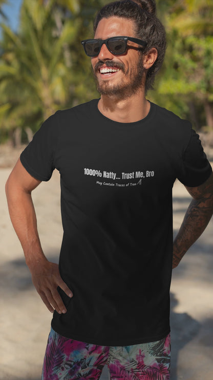 1000% Natty... Trust Me, Bro Funny T-Shirt | Unisex Gym Slogan Tee