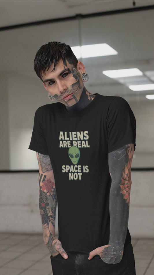 Funny Alien T-Shirt | "Aliens Are Real, Space Is Not" Graphic Tee