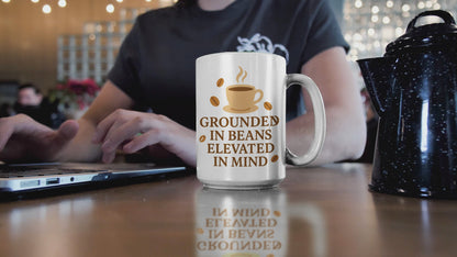 Grounded in Beans, Elevated in Mind Mug | Inspirational Coffee Lover Gift, Motivational Teacher Mug