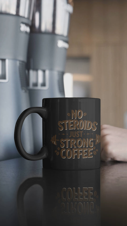 "No Steroids, Just Strong Coffee" Black Mug | Funny Gym Lover Gift, Motivational Bodybuilding Mug