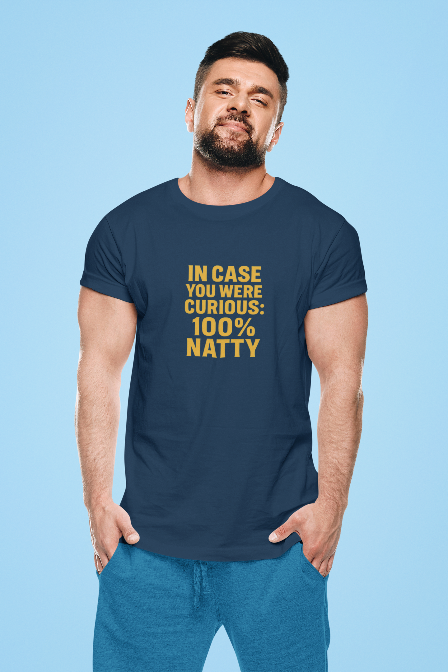 In Case You Were Curious... 100% Natty" Funny T-Shirt | Unisex Gym Tee
