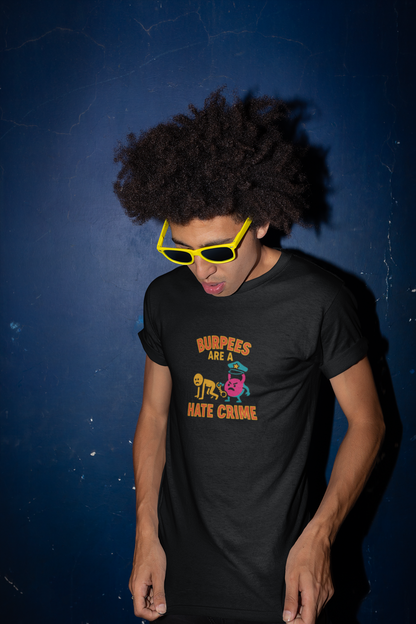 Quirky Fitness T-Shirt: "Burpees Are A Hate Crime" Funny Workout Shirt