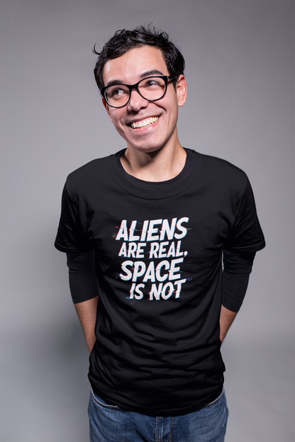 Funny Alien T-Shirt | "Aliens Are Real, Space Is Not" Unisex Tee