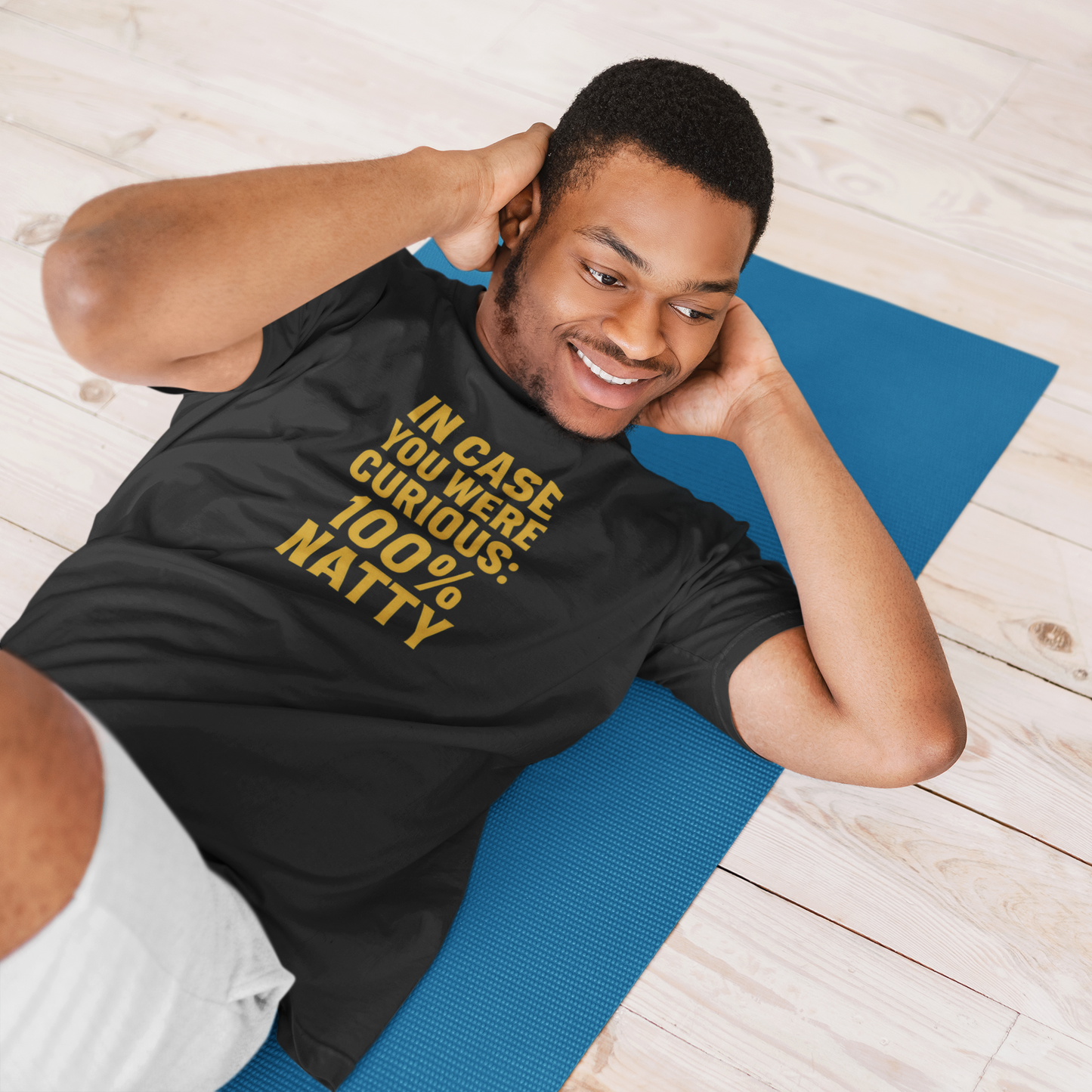 In Case You Were Curious... 100% Natty" Funny T-Shirt | Unisex Gym Tee