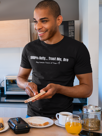 1000% Natty... Trust Me, Bro Funny T-Shirt | Unisex Gym Slogan Tee