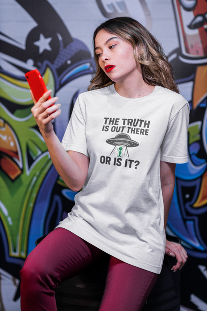 Funny UFO T-Shirt | "The Truth Is Out There... Or Is It?" Graphic Tee