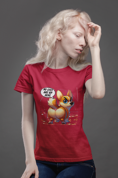 Funny Corgi "My Eyes Are Up Here" Women's T-Shirt | Dog Lover Gift