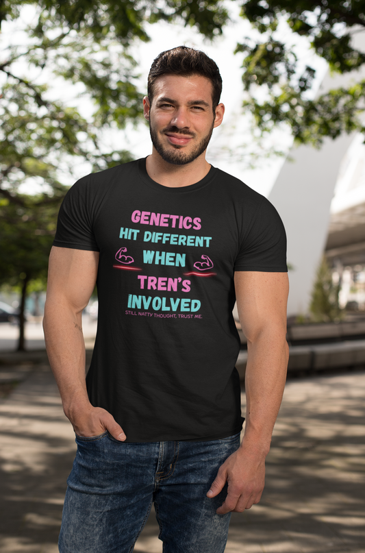 Funny Fitness Tee - 'Genetics Hit Different When Tren's Involved'