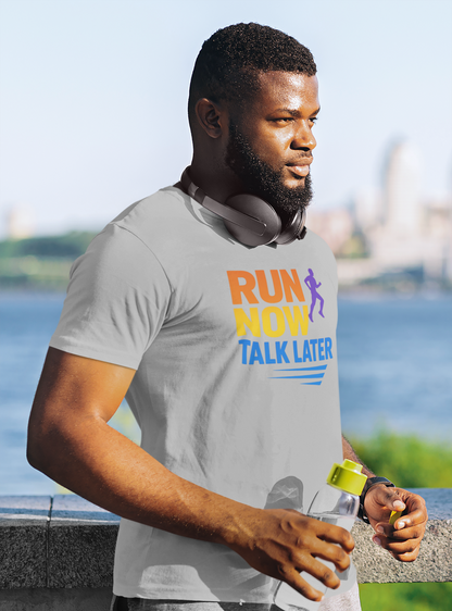 Run Now Talk Later T-Shirt | Funny Running Shirt, Unisex Moisture-Wicking Workout Tee