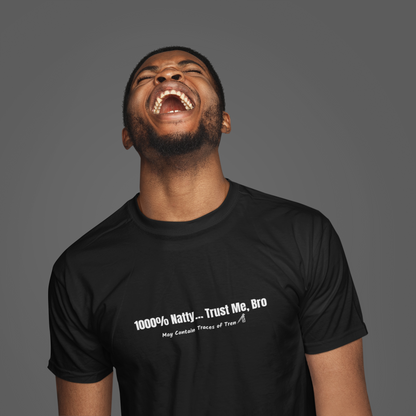 1000% Natty... Trust Me, Bro Funny T-Shirt | Unisex Gym Slogan Tee