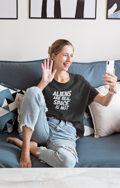 Funny Alien T-Shirt | "Aliens Are Real, Space Is Not" Unisex Tee