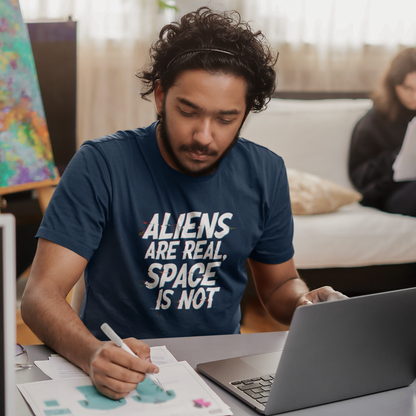 Funny Alien T-Shirt | "Aliens Are Real, Space Is Not" Unisex Tee