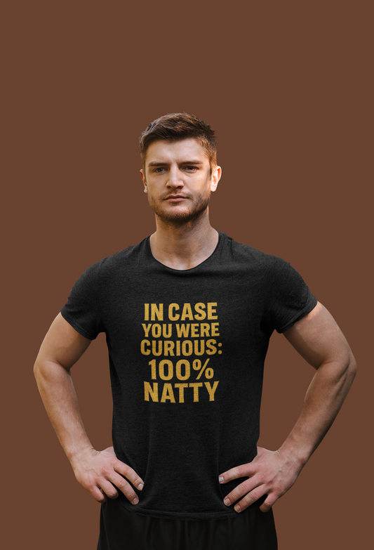 In Case You Were Curious 100% Natty T-Shirt | Funny Gym & Workout Tee