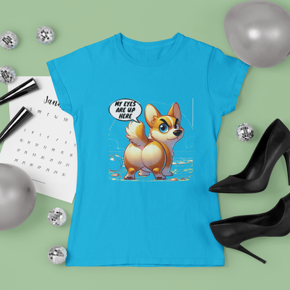 Funny Corgi "My Eyes Are Up Here" Women's T-Shirt | Dog Lover Gift