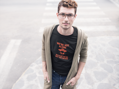 We're Not Alone T-Shirt | Funny Alien UFO Tee, Unisex Sci-Fi Lover Gift